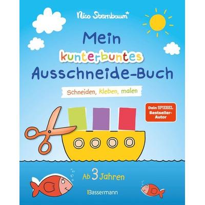 Mein kunterbuntes Ausschneide-Buch. Schneiden, kleben, malen ab 3 Jahren, Taschenbuch von Nico Sternbaum, Bassermann, 978-3-8094-3819-9
