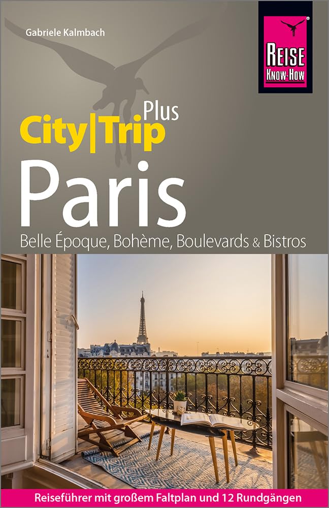 Gabriele Kalmbach - Reise Know-How Reiseführer Paris (CityTrip PLUS): mit Stadtplan und kostenloser Web-App. Touren durchs Zentrum und die Szeneviertel, Ausflüge in die Umgebung. - Preis vom 04.10.2026 03:51:26 h
