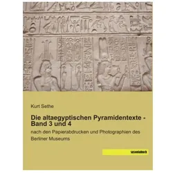 Die altaegyptischen Pyramidentexte - Band 3 und 4, Fachbücher von Kurt Sethe