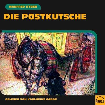 Die Postkutsche - Manfred Kyber, Audio, 9783991588962