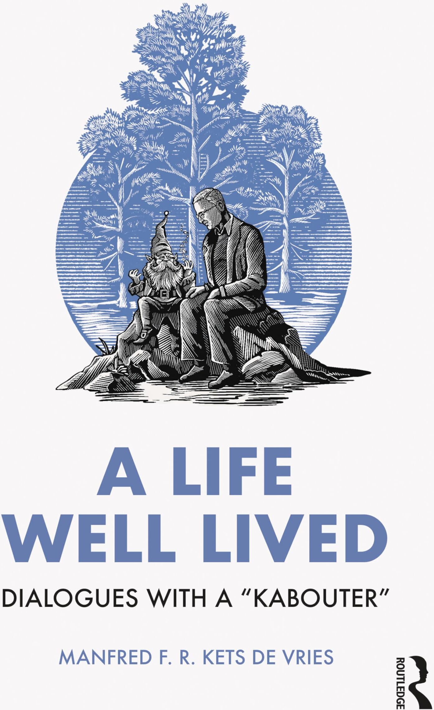 Kets de Vries, Manfred F. R. - A Life Well Lived: Dialogues with a Kabouter - Preis vom 04.10.2026 03:51:26 h