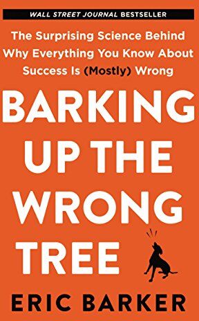 Eric Barker - Barking Up the Wrong Tree: The Surprising Science Behind Why Everything You Know About Success Is (Mostly) Wrong - Preis vom 04.10.2026 03:51:26 h