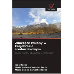 Znaczace zmiany w krajobrazie srodowiskowym, Fachbücher von João Rocha, Maria Helena Carvalho Rocha, Maria Cecília Carvalho Rocha