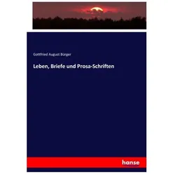 Leben, Briefe und Prosa-Schriften, Fachbücher von Gottfried August Bürger