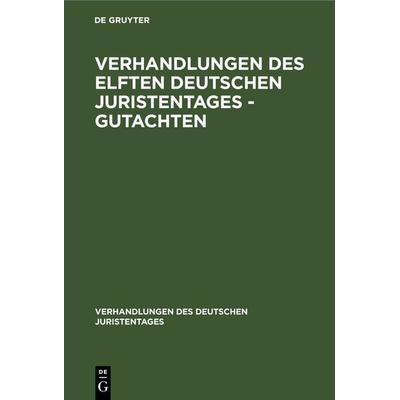 Verhandlungen des Elften Deutschen Juristentages - Gutachten, Gebundene Ausgabe von , De Gruyter, 978-3-11-234321-0