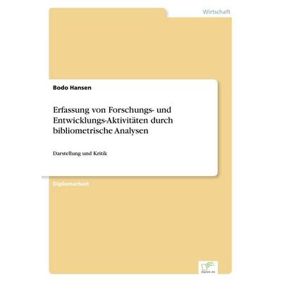 Erfassung von Forschungs- und Entwicklungs-Aktivitäten durch bibliometrische Analysen, Taschenbuch von Bodo Hansen, GRIN, 978-3-8386-3317-6