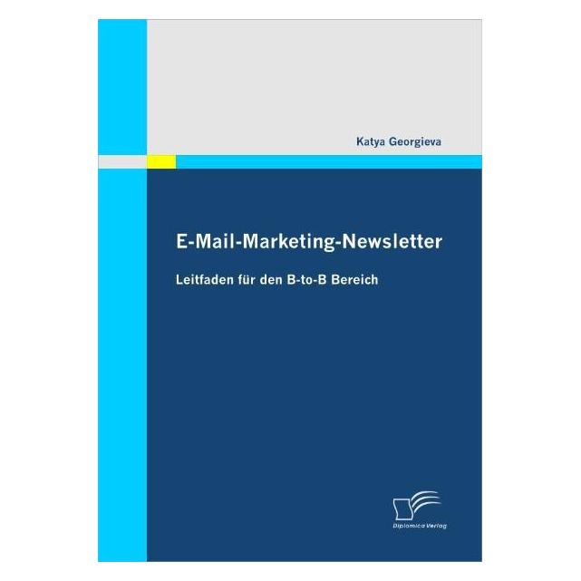 Diplomica E-Mail-Marketing-Newsletter (Deutsch, Softcover, Katya Georgieva) (7290702)