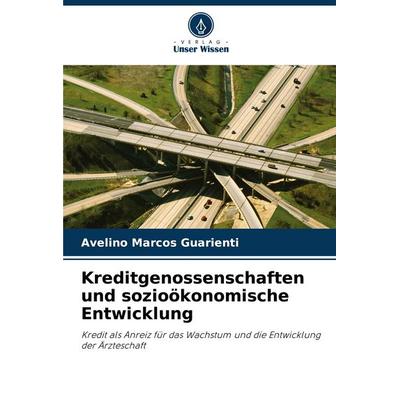 Kreditgenossenschaften und sozioökonomische Entwicklung, Taschenbuch von Avelino Marcos Guarienti, Verlag Unser Wissen, 978-620-8-63105-5