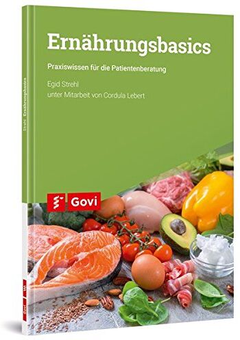 Egid Strehl - Ernährungsbasics: Praxiswissen für die Patientenberatung (Govi) - Preis vom 07.10.2026 11:45:10 h