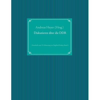 Diskutieren über die DDR, Taschenbuch von , BoD – Books on Demand, 978-3-7392-1172-5