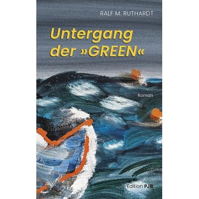 Untergang der 'GREEN'; Taschenbuch von Ralf M. Ruthardt, Edition PJB, 978-3-9827059-0-3