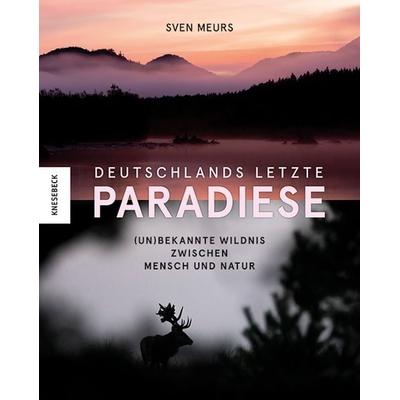 Deutschlands letzte Paradiese, Gebundene Ausgabe von Sven Meurs, Knesebeck, 978-3-95728-582-9