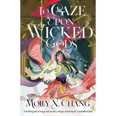 To Gaze Upon Wicked Gods, Taschenbuch von Molly X. Chang, Penguin Books Ltd, 978-0-241-62081-6