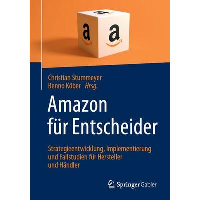 Amazon für Entscheider, Taschenbuch von , Springer Fachmedien Wiesbaden GmbH, 978-3-658-27426-9
