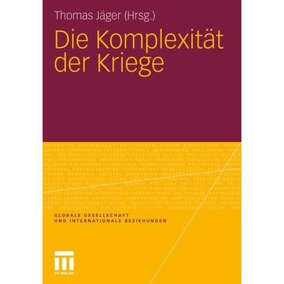 Die Komplexität der Kriege, Taschenbuch von Thomas Jäger, VS Verlag für Sozialwissenschaften, 978-3-531-17311-5