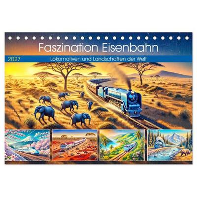 Faszination Eisenbahn - Lokomotiven und Landschaften der Welt (Tischkalender 2027 DIN A5 quer), CALVENDO Monatskalender