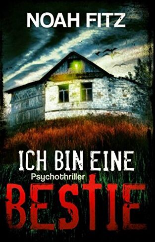 Noah Fitz - Ich bin eine Bestie (Ein-Mike-Wedekind-Thriller, Band 3) - Preis vom 10.10.2026 11:48:34 h