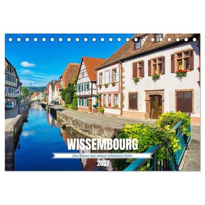 Wissembourg - Das Elsass von seiner schönsten Seite (Tischkalender 2027 DIN A5 quer), CALVENDO Monatskalender