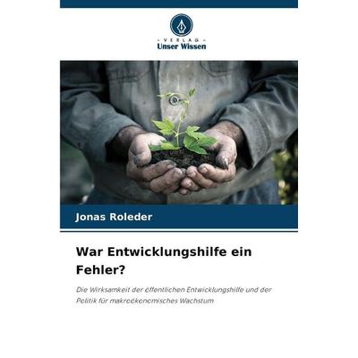 War Entwicklungshilfe ein Fehler?, Taschenbuch von Jonas Roleder, Verlag Unser Wissen, 978-620-9-75985-7
