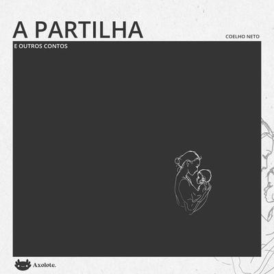 A partilha e outros contos - Coelho Neto, Audio, 9786560210714