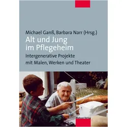 Alt und Jung im Pflegeheim, Fachbücher von Michael Ganss, Barbara Narr