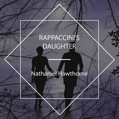 Rappaccini's Daughter - Nathaniel Hawthorne, Audio, 4067248173329