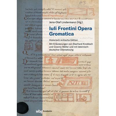 Iuli Frontini opera gromatica, Gebundene Ausgabe von , Wbg Academic in Herder, 978-3-534-64090-4