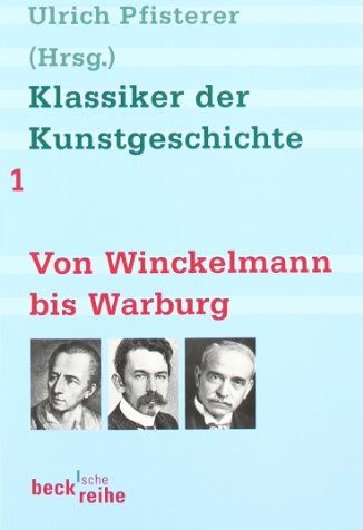 Ulrich Pfisterer - Klassiker der Kunstgeschichte Band 1: Von Winckelmann bis Warburg: BD 1 - Preis vom 30.09.2026 22:30:23 h