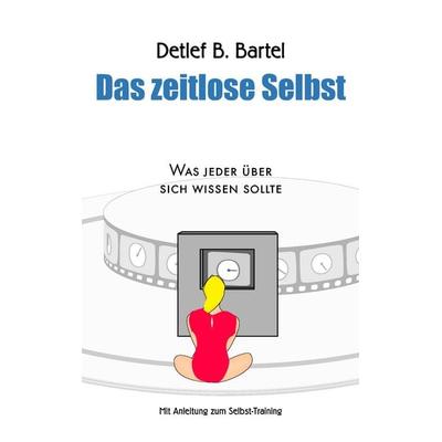 Das zeitlose Selbst, Taschenbuch von Detlef B. Bartel, BoD – Books on Demand