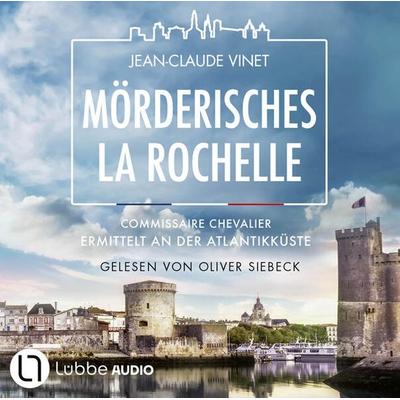 Mörderisches La Rochelle- Commissaire Chevalier ermittelt an der Atlantikküste - Commissaire Chevalier, Teil 2 - Jean-Claude Vinet, Audio,