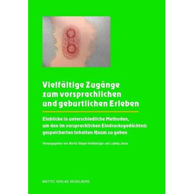 Vielfältige Zugänge zum vorsprachlichen und geburtlichen Erleben, Taschenbuch von , Mattes Vlg, 978-3-86809-179-3
