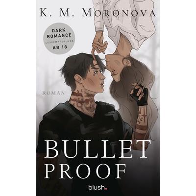 Bulletproof, Taschenbuch von K. M. Moronova, Blush Blanvalet