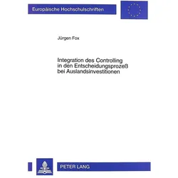 Integration des Controlling in den Entscheidungsprozess bei Auslandsinvestitionen, Fachbücher von Jürgen Fox
