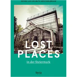 Lost Places in der Steiermark, Sachbücher von Georg Lux, Helmuth Weichselbraun
