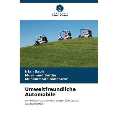 Umweltfreundliche Automobile, Taschenbuch von Irfan Sabir,Muzammil Safdar,Muhammad Shahnawaz, Verlag Unser Wissen, 978-620-9-03512-8