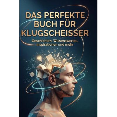 Das perfekte Buch für Klugscheißer, Gebundene Ausgabe von Luca Maier, BoD - Books on Demand, 978-3-695-39279-7