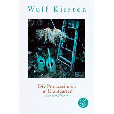 Die Prinzessinnen im Krautgarten, Taschenbuch von Wulf Kirsten, Fischer Taschenbuch Verlag, 978-3-596-70195-7