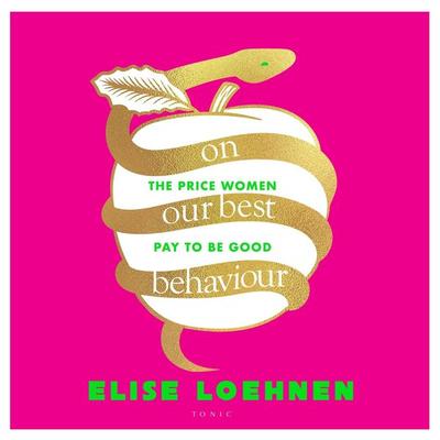 On Our Best Behaviour - Elise Loehnen, Audio, 9781526651907
