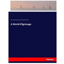 A World-Pilgrimage, Ratgeber von Mary Eleanor Barrows, John Henry Barrows