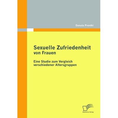 Sexuelle Zufriedenheit von Frauen, Taschenbuch von Danuta Prentki, Diplomica Verlag GmbH, 978-3-8366-8996-0