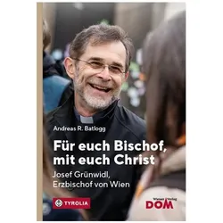Für euch Bischof, mit euch Christ, Biografien von Andreas R. Batlogg