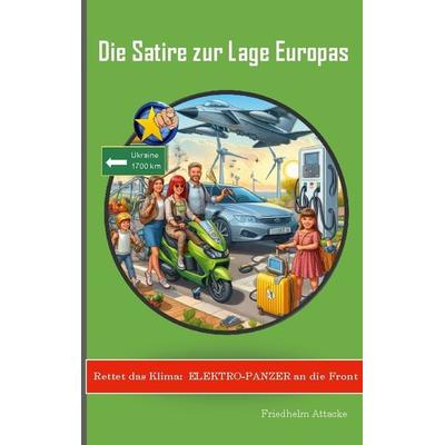 Rettet das Klima: Elektro-Panzer an die Front, Taschenbuch von Friedhelm Attacke, BoD – Books on Demand, 978-3-7597-5226-0