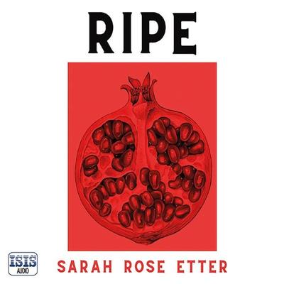 Ripe - Sarah Rose Etter, Audio, 9781399151252