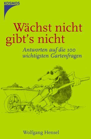 Wolfgang Hensel - Wächst nicht gibt's nicht: Antworten auf die 100 wichtigsten Gartenfragen - Preis vom 30.09.2026 09:01:18 h