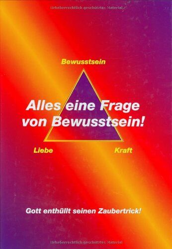 Alles eine Frage von Bewusstsein. Gott enthüllt seinen Zaubertrick - Preis vom 09.10.2026 07:28:09 h