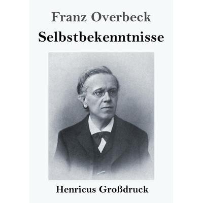 Selbstbekenntnisse (Großdruck), Taschenbuch von Franz Overbeck, Bod, 978-3-8478-3765-7