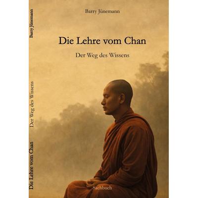 Die Lehre vom Chan, Gebundene Ausgabe von Barry Jünemann, Tredition, 978-3-384-71048-2