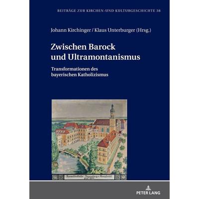 Zwischen Barock und Ultramontanismus, Gebundene Ausgabe von , Peter Lang GmbH, Internationaler Verlag der Wissenschaften, 978-3-631-84991-0