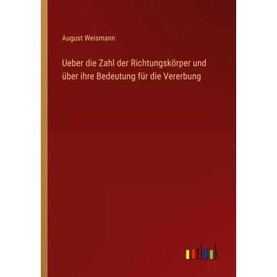 Ueber die Zahl der Richtungskörper und über ihre Bedeutung für die Vererbung, Taschenbuch von August Weismann, Outlook, 978-3-368-39298-7