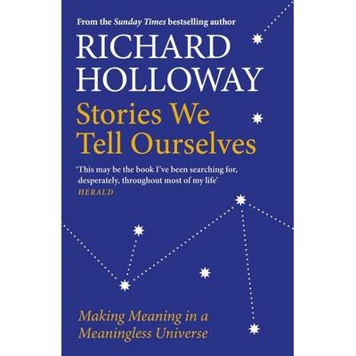 Stories We Tell Ourselves, Taschenbuch von Richard Holloway, Canongate